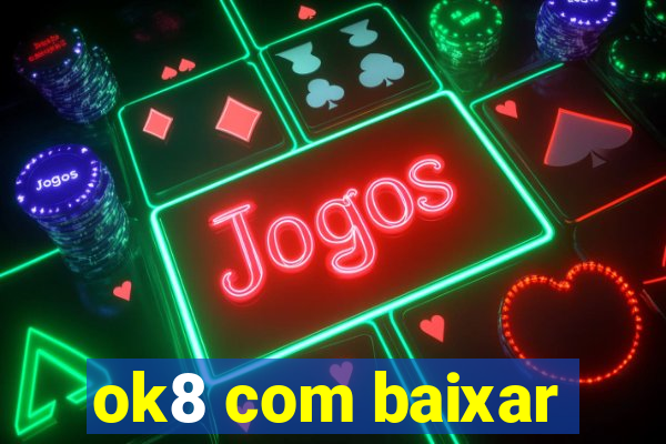 ok8 com baixar